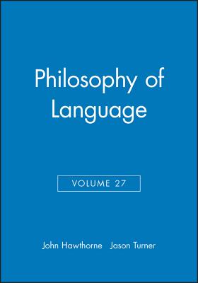 Philosophy of Language, Volume 27 - Hawthorne, John (Editor), and Turner, Jason (Editor)