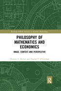 Philosophy of Mathematics and Economics: Image, Context and Perspective
