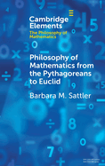 Philosophy of Mathematics from the Pythagoreans to Euclid