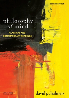 Philosophy of Mind: Classical and Contemporary Readings - Chalmers, David J, Dr.