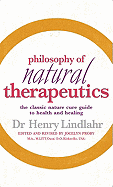 Philosophy of Natural Therapeutics: The Classic Nature Cure Guide to Health and Healing