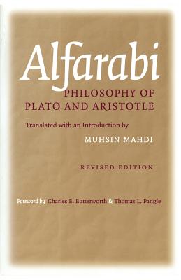 Philosophy of Plato and Aristotle - Alfarabi, and Mahdi, Muhsin (Translated by), and Butterworth, Charles E (Foreword by)