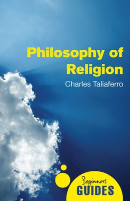 Philosophy of Religion: A Beginner's Guide - Taliaferro, Charles