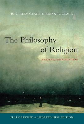 Philosophy of Religion: A Critical Introduction - Clack, Beverley, and Clack, Brian R