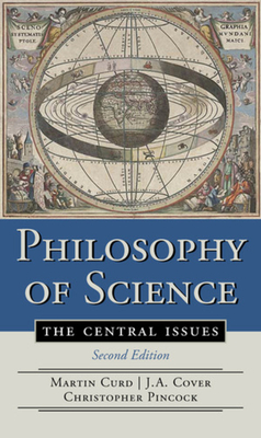 Philosophy of Science: The Central Issues - Cover, J A, and Curd, Martin, and Pincock, Christopher