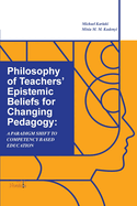Philosophy of Teachers' Epistemic Beliefs for Changing Pedagogy: A Paradigm Shift to Competency-Based Education