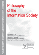 Philosophy of the Information Society: Proceedings of the 30th International Ludwig Wittgenstein-Symposium in Kirchberg, 2007