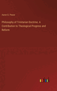 Philosophy of Trinitarian Doctrine. A Contribution to Theological Progress and Reform