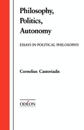 Philosophy, Politics, Autonomy: Essays in Political Philosophy