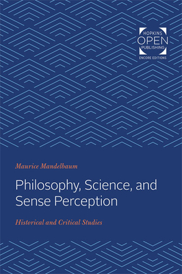 Philosophy, Science, and Sense Perception: Historical and Critical Studies - Mandelbaum, Maurice