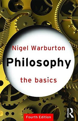 Philosophy: The Basics - Warburton, Nigel