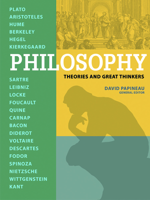 Philosophy: Theories and Great Thinkers - Papineau, David (Editor)
