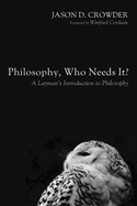 Philosophy, Who Needs It?