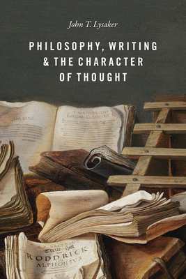 Philosophy, Writing, and the Character of Thought - Lysaker, John T