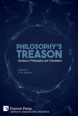 Philosophy's Treason: Studies in Philosophy and Translation - Spitzer, D M (Editor)