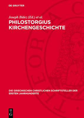 Philostorgius Kirchengeschichte - Bidez, Joseph (Editor), and Winkelmann, Friedhelm (Editor)