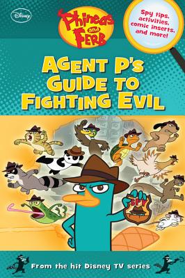 Phineas and Ferb Agent P's Guide to Fighting Evil - Disney Books, and Peterson, Scott, MR