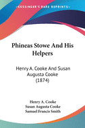 Phineas Stowe And His Helpers: Henry A. Cooke And Susan Augusta Cooke (1874)