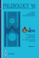 Phlebology '95: Proceedings of the XII Congress Union Internationale de Phlebologie, London 3-8 September 1995 Volume 1