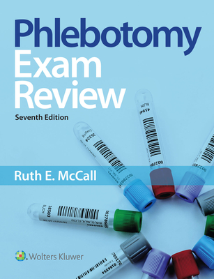 Phlebotomy Essentials Exam Review - McCall, Ruth E