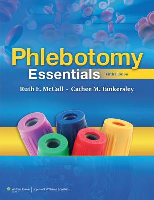 Phlebotomy Essentials - McCall, Ruth E, Bs, MT(Ascp), and Tankersley, Cathee M, MT(Ascp)