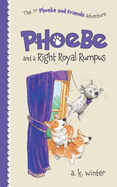 Phoebe and a Right Royal Rumpus