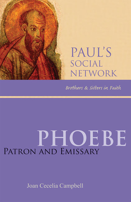 Phoebe: Patron and Emissary - Campbell, Joan Cecelia