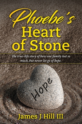 Phoebe's Heart of Stone - Hill, James J