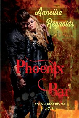 Phoenix Bar: A Steel Demons MC Novel - Reynolds, Annelise