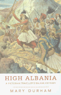 Phoenix: High Albania: A Victorian Traveller's Balkan Odyssey