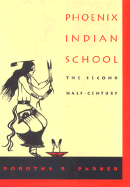 Phoenix Indian School: The Second Half-Century