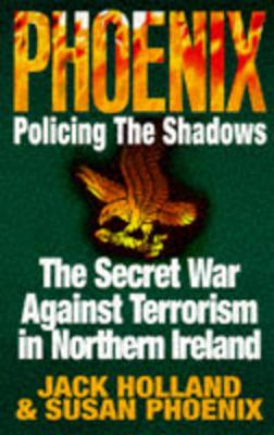 Phoenix: Policing the Shadows - Holland, Jack, and Phoenix, Susan