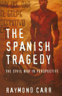 Phoenix: The Spanish Tragedy: The Civil War in Perspective - Carr, Raymond