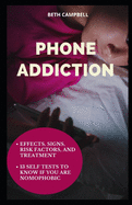 Phone Addiction: Effects, Signs, Risk Factors, And Treatment;13 Self Tests To Know If You Are NOMOPHOBIC