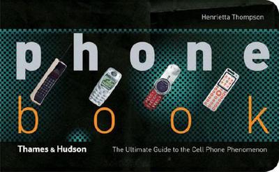 Phone Book: The Ulimate Guide to the Cell Phone Phenomenon - Thompson, Henrietta