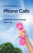 Phone Calls: Choices! Decisions That Change Your Life