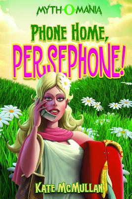 Phone Home, Persephone! - McMullan, Kate