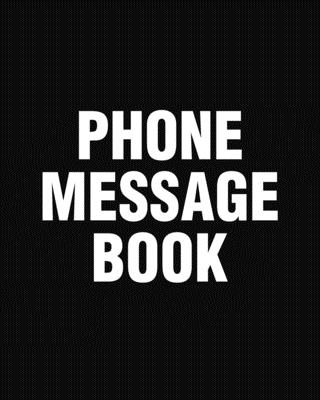 Phone Message Book: Spacious Phone Message Log 8" x 10" With 110 Pages - Bored Room Notebooks