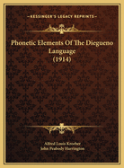 Phonetic Elements Of The Diegueno Language (1914)
