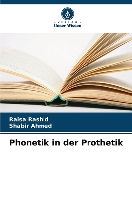 Phonetik in der Prothetik - Rashid, Raisa, and Ahmed, Shabir