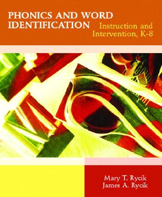 Phonics and Word Identification: Instruction and Intervention K-8 - Rycik, Mary, and Rycik, James