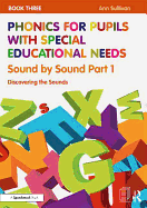 Phonics for Pupils with Special Educational Needs Book 3: Sound by Sound Part 1: Discovering the Sounds