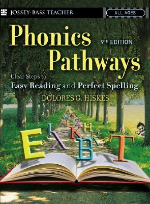 Phonics Pathways: Clear Steps to Easy Reading and Perfect Spelling - Hiskes, Dolores G