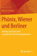 Phonix, Wiener Und Berliner: Aufstieg Und Sturz Eines Europaischen Versicherungskonzerns