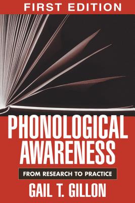 Phonological Awareness, First Edition: From Research to Practice - Gillon, Gail T, PhD