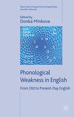 Phonological Weakness in English: From Old to Present-Day English - Jones, C (Editor)