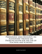Phonology and Orthoepy: An Elementary Treatise on Pronunciation for the Use of Teachers and Schools