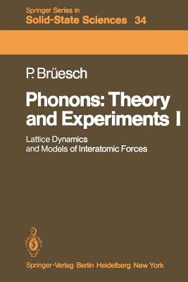 Phonons: Theory and Experiments I: Lattice Dynamics and Models of Interatomic Forces - Bresch, Peter