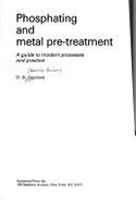 Phosphating and Metal Pre-Treatment: A Guide to Modern Processes and Practice