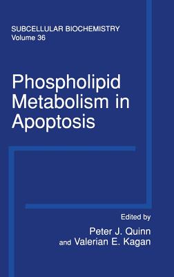 Phospholipid Metabolism in Apoptosis - Quinn, Peter J (Editor), and Kagan, Valerian E (Editor)